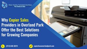 Read more about the article Why Copier Sales Providers in Overland Park Offer the Best Solutions for Growing Companies